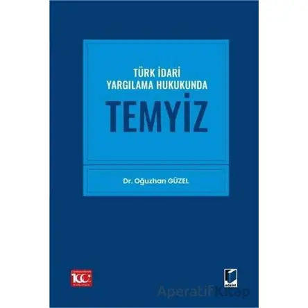 Türk İdari Yargılama Hukukunda Temyiz - Oğuzhan Güzel - Adalet Yayınevi