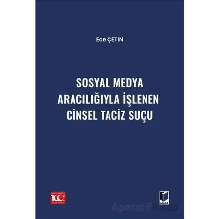 Sosyal Medya Aracılığıyla İşlenen Cinsel Taciz Suçu - Ece Çetin - Adalet Yayınevi