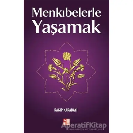 Menkıbelerle Yaşamak - Ragıp Karadayı - Babıali Kültür Yayıncılığı