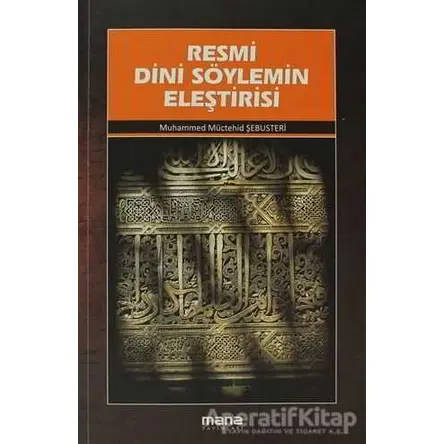 Resmi Dini Söylemin Eleştirisi - Muhammed Müctehid Şebusteri - Mana Yayınları