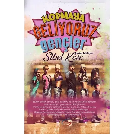 Kopmaya Geliyoruz Gençler - Sibel Köse - A_SIR Kitap Yayınevi