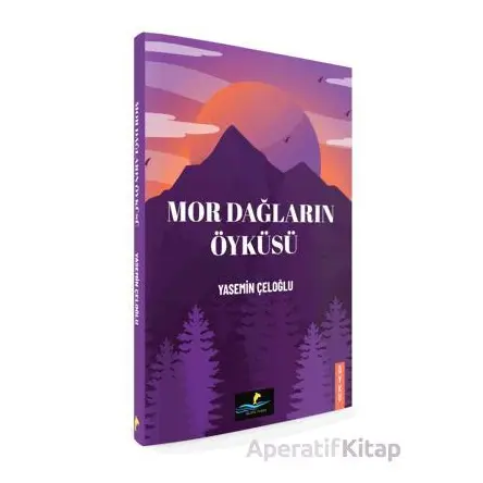 Mor Dağların Öyküsü - Yasemin Çeloğlu - Altın Yunus Yayınları