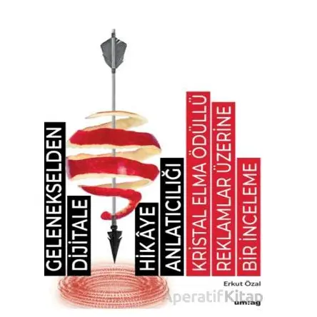 Gelenekselden Dijitale Hikaye Anlatıcılığı: Kristal Elma Ödüllü Reklamlar Üzerine Bir İnceleme