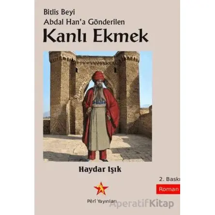 Bitlis Beyi Abdal Hana Gönderilen Kanlı Ekmek - Haydar Işık - Peri Yayınları