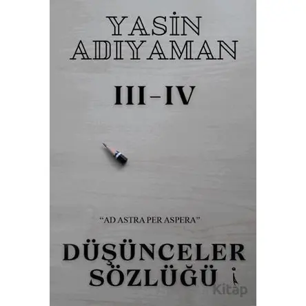 Düşünceler Sözlüğü 3 - 4 - Yasin Adıyaman - İkinci Adam Yayınları