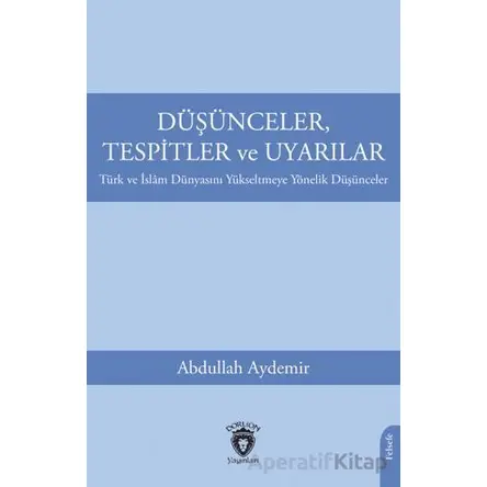 Düşünceler, Tespitler ve Uyarılar - Türk ve İslam Dünyasını Yükseltmeye Yönelik Düşünceler