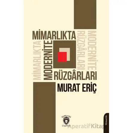 Mimarlıkta Modernite Rüzgarları - Murat Eriç - Dorlion Yayınları