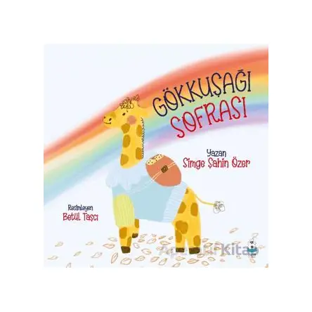 Gökkuşağı Sofrası - Simge Şahin Özer - Luna Çocuk Yayınları