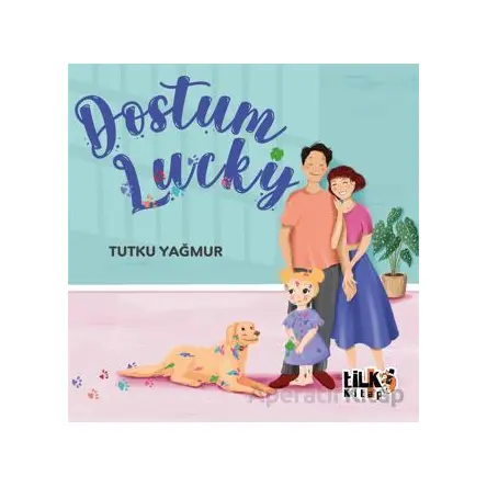 Dostum Lucky - Tutku Yağmur - Tilki Kitap