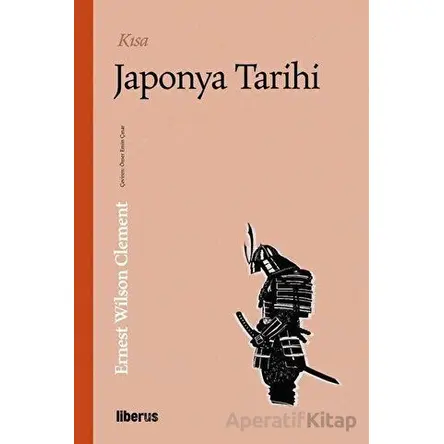 Kısa Japonya Tarihi - Ernest Wilson Clement - Liberus Yayınları