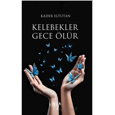Kelebekler Gece Ölür - Kader Eltutan - Linza Yayınları