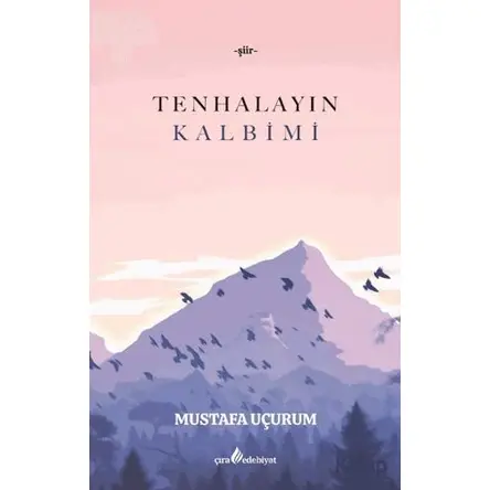 Tenhalayın Kalbimi - Mustafa Uçurum - Çıra Yayınları