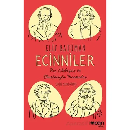 Ecinniler: Rus Edebiyatı ve Okurlarıyla Maceralar - Elif Batuman - Can Yayınları
