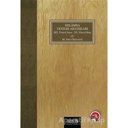 Kelamda Yenilik Arayışları 19.Yüzyıl Sonu 20.Yüzyıl Başı - M. Sait Özvarlı - İsam Yayınları