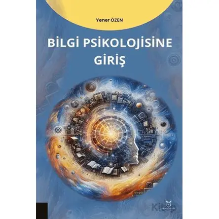 Bilgi Psikolojisine Giriş - Yener Özen - Akademisyen Kitabevi
