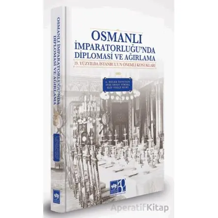 Osmanlı İmparatorluğunda Diplomasi ve Ağırlama - A. Melek Özyetgin - Ötüken Neşriyat