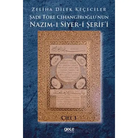 Şadi Töre Cihangiroğlunun Nazım-ı Siyer-i Şerifi Cilt 1 - Zeliha Dilek Keçeciler - Gece Kitaplığı