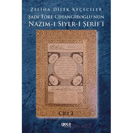 Şadi Töre Cihangiroğlunun Nazım-ı Siyer-i Şerifi Cilt 2 - Zeliha Dilek Keçeciler - Gece Kitaplığı
