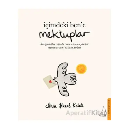 İçimdeki Ben’e Mektuplar - Sahra Hazal Kaleli - Destek Yayınları