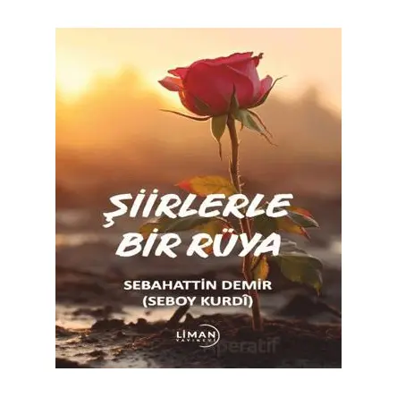 Şiirlerle Bir Rüya - Sebahattin Demir - Liman Yayınevi