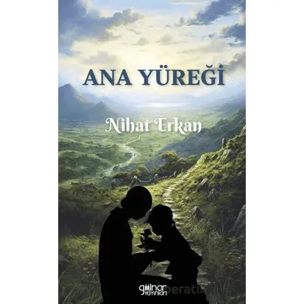 Ana Yüreği - Nihat Erkan - Gülnar Yayınları