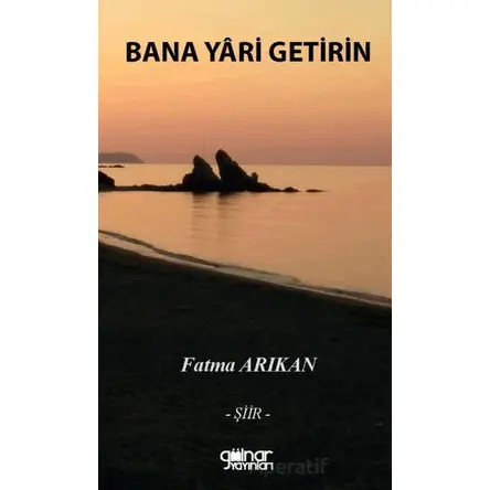 Bana Yari Getirin - Fatma Arıkan - Gülnar Yayınları