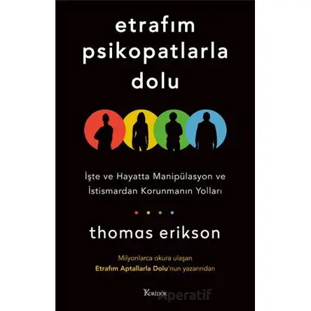 Etrafım Psikopatlarla Dolu: İşte ve Hayatta Manipülasyon ve İstismardan Korunmanın Yolları