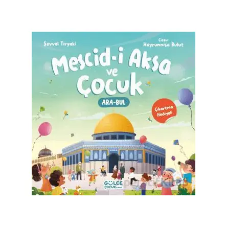 Mescid-i Aksa ve Çocuk (Çıkartma Hediyeli, Ara - Bul Kitabı) - Şevval Tiryaki - Timaş Gülce Çocuk