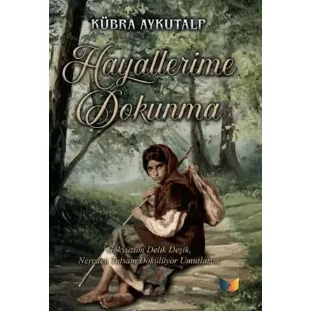 Hayallerime Dokunma - Kübra Aykutalp - Ateş Yayınları