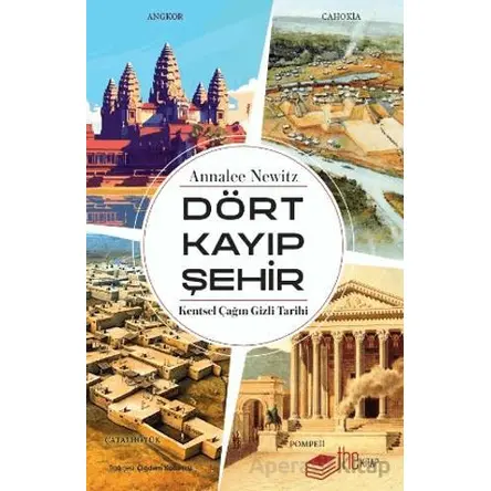 Dört Kayıp Şehir - Kentsel Çağın Gizli Tarihi - Annalee Newitz - The Kitap