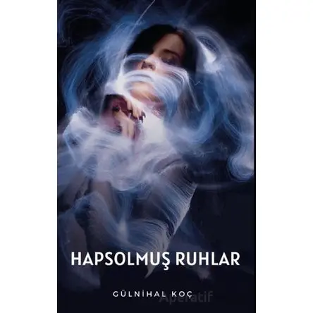 Hapsolmuş Ruhlar - Gülnihal Koç - Platanus Publishing