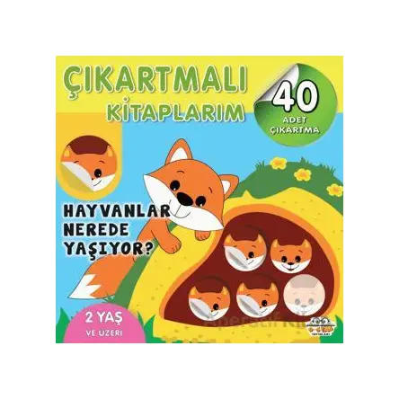 Çıkartmalı Kitaplarım - Hayvanlar Nerede Yaşıyor? - Kolektif - 0-6 Yaş Yayınları