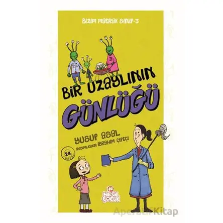 Bir Uzaylının Günlüğü - Yusuf Asal - Nesil Çocuk Yayınları