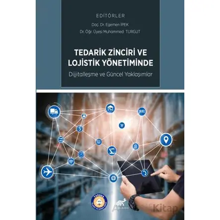 Tedarik Zinciri ve Lojistik Yönetiminde Dijitalleşme ve Güncel Uygulamalar