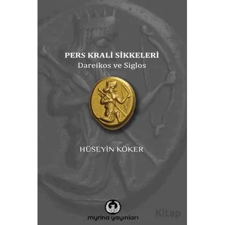 Pers Krali Sikkeleri - Hüseyin Köker - Myrina Yayınları