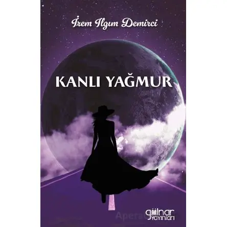 Kanlı Yağmur - İrem Ilgım Demirci - Gülnar Yayınları