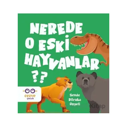 Nerede O Eski Hayvanlar? - Sevde Dilruba Ünyeli - Cezve Çocuk