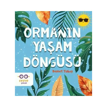 Ormanın Yaşam Döngüsü - Demet Tubay - Cezve Çocuk