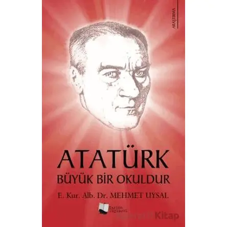 Atatürk Büyük Bir Okuldur - Mehmet Uysal - Karina Yayınevi