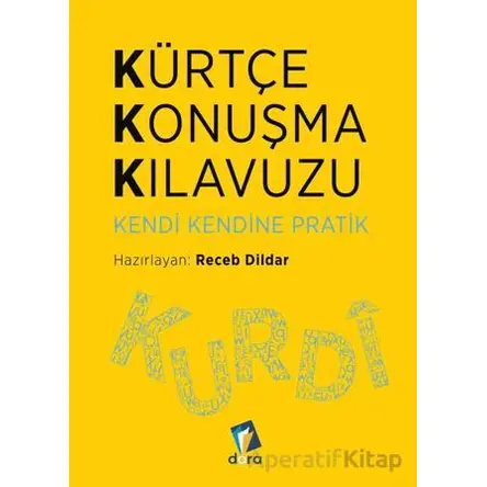 Kürtçe Konuşma Kılavuzu - Kendi Kendine - Receb Dildar - Dara Yayınları