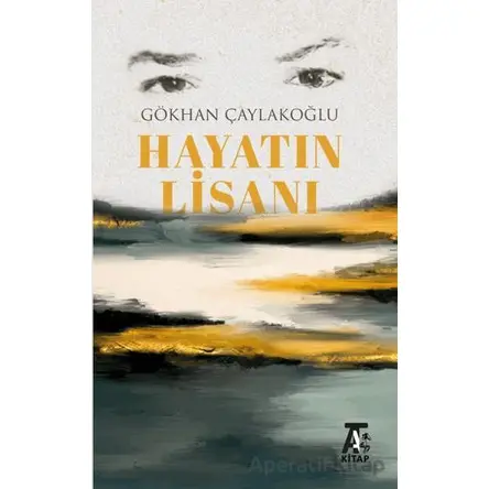 Hayatın Lisanı - Gökhan Çaylakoğlu - Kitap At Yayınları