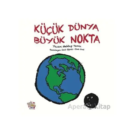 Küçük Dünya Büyük Nokta - Mehtap Temiz - Parmak Çocuk Yayınları