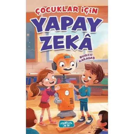 Çocuklar İçin Yapay Zeka - Burcu Karadaş - Yediveren Çocuk