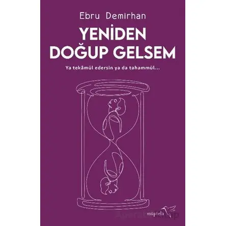 Yeniden Doğup Gelsem - Ebru Demirhan - Müptela Yayınları