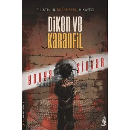 Diken ve Karanfil - Yahya Sinvar - Ekin Yayınları