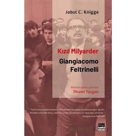 Kızıl Milyarder: Giangiacomo Feltrinelli - Jobst C. Knigge - Koyu Siyah Kitap