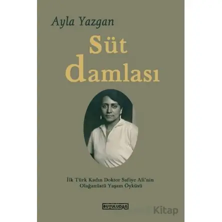 Süt Damlası - Ayla Yazgan - Büyülüdağ Yayınları