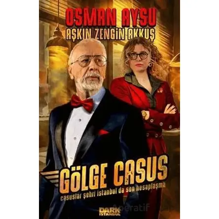 Gölge Casus - Casuslar Şehri İstanbulda Son Hesaplaşma - Osman Aysu - Dark İstanbul