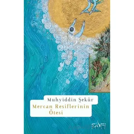 Mercan Resiflerinin Ötesi - Muhyiddin Şekur - Sufi Kitap