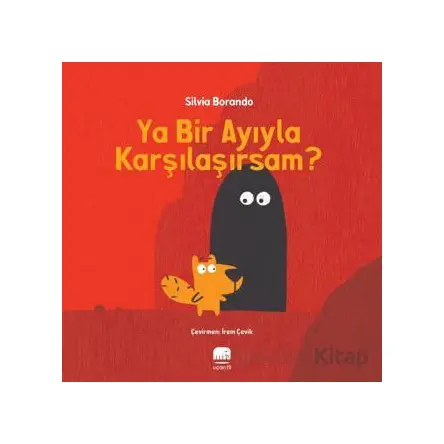Ya Bir Ayıyla Karşılaşırsam? - Silvia Borando - Uçan Fil Yayınları